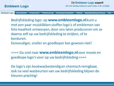 Bedrijfskleding logo: op www.embleemlogo.nl kunt u met een paar muisklikken stoffen logo's of emblemen van foto kwaliteit ontwerpen, door ons laten produceren.
