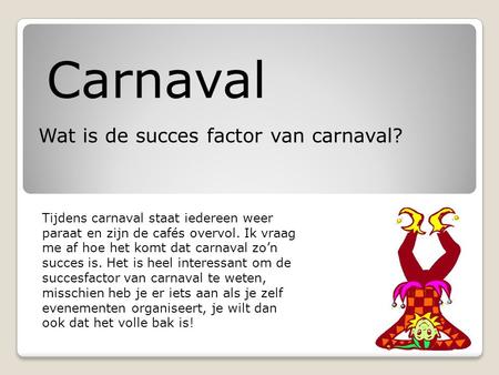 Carnaval Wat is de succes factor van carnaval?