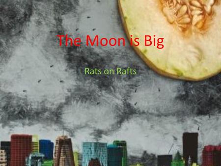 The Moon is Big Rats on Rafts. Recensie over het album Recensie niet verkeerd, kwam overeen met eigen mening. Ik kon de band alleen van naam, niet van.