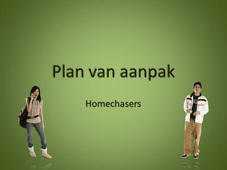 Plan van aanpak Homechasers.