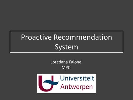 Proactive Recommendation System Loredana Falone MPC.