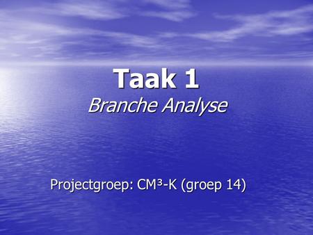 Projectgroep: CM³-K (groep 14)