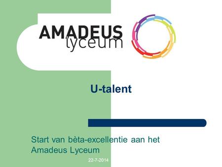22-7-2014 U-talent Start van bèta-excellentie aan het Amadeus Lyceum.