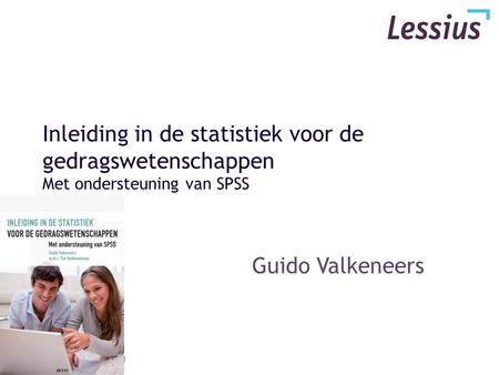 Inleiding in de statistiek voor de gedragswetenschappen Met ondersteuning van SPSS Guido Valkeneers.