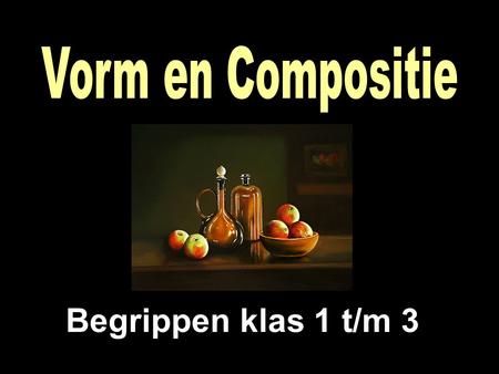 Vorm en Compositie Begrippen klas 1 t/m 3.