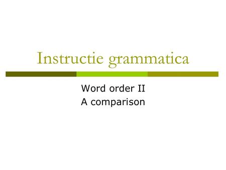 Instructie grammatica Word order II A comparison.
