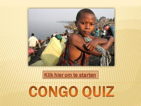 Klik hier om te starten Congo quiz.