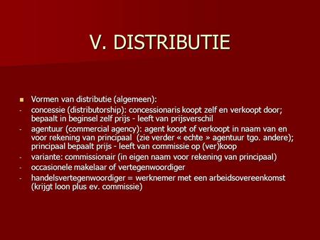 V. DISTRIBUTIE Vormen van distributie (algemeen):