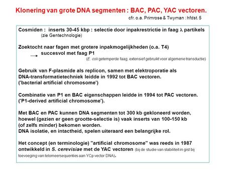 Klonering van grote DNA segmenten : BAC, PAC, YAC vectoren.