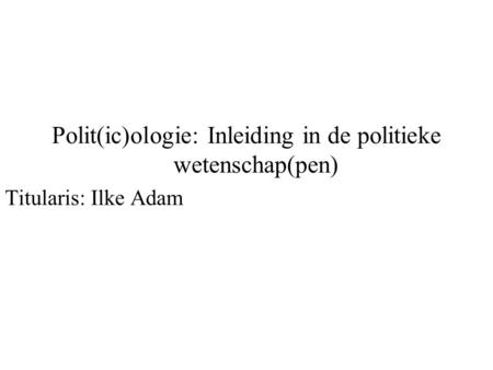Polit(ic)ologie: Inleiding in de politieke wetenschap(pen)