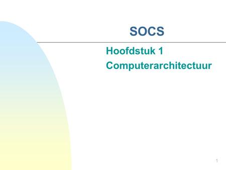 1 SOCS Hoofdstuk 1 Computerarchitectuur. 2 Overzicht Eenvoudig C Arrays Functies Records Dynamische gegevenstructuren Macro’s C.