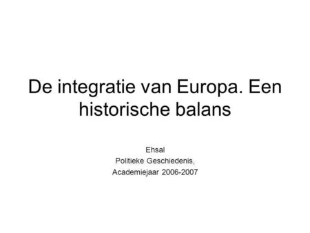 De integratie van Europa. Een historische balans