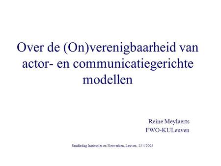 Studiedag Instituties en Netwerken, Leuven, 15/4/2005