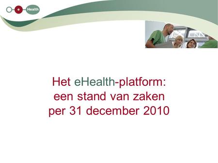 Het eHealth-platform: een stand van zaken per 31 december 2010
