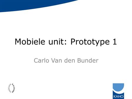 Mobiele unit: Prototype 1 Carlo Van den Bunder. Waarom? Video-opnames – Lesopnames – Gastdocenten – Labo’s Vroeger – Omslachtig – Twee videosignalen.