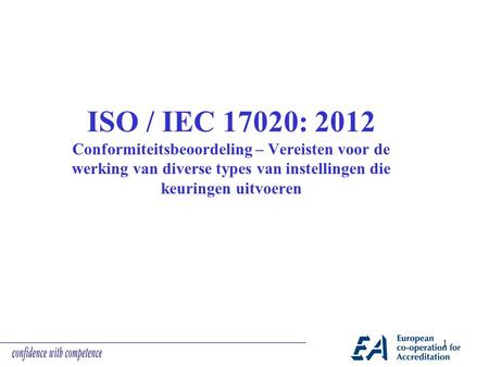 ISO / IEC 17020: 2012 Conformiteitsbeoordeling – Vereisten voor de werking van diverse types van instellingen die keuringen uitvoeren.