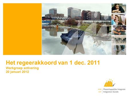 Het regeerakkoord van 1 dec. 2011 Werkgroep activering 20 januari 2012.