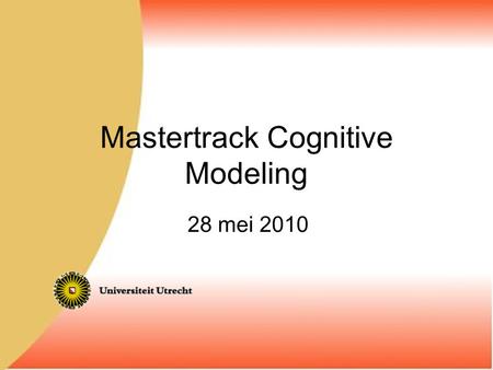 Mastertrack Cognitive Modeling 28 mei 2010. Opa vertelt: De C van CKI – en van CM 24 september 1987: Symposium Kunstmatige Intelligentie en Cognitiewetenschap.