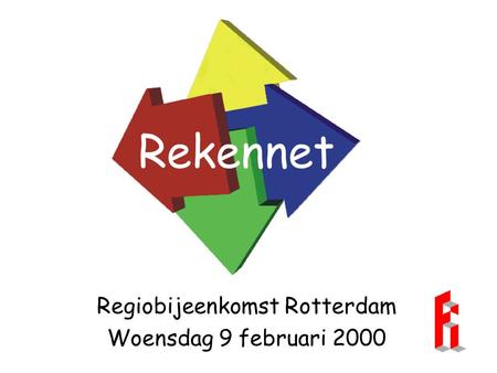 Rekennet Regiobijeenkomst Rotterdam Woensdag 9 februari 2000.