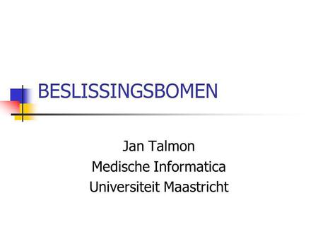 Jan Talmon Medische Informatica Universiteit Maastricht