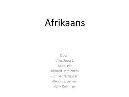 Afrikaans Door: Alex Poessé -Milou Pet Richard Bethlehem