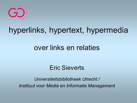 hyperlinks, hypertext, hypermedia