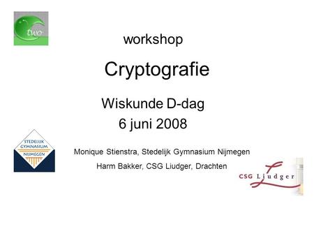 Cryptografie workshop Wiskunde D-dag 6 juni 2008