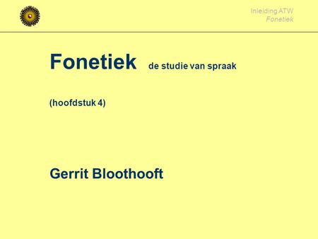 Fonetiek de studie van spraak (hoofdstuk 4) Gerrit Bloothooft