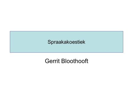 Spraakakoestiek Gerrit Bloothooft.