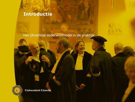 Introductie Het Utrechtse onderwijsmodel in de praktijk.