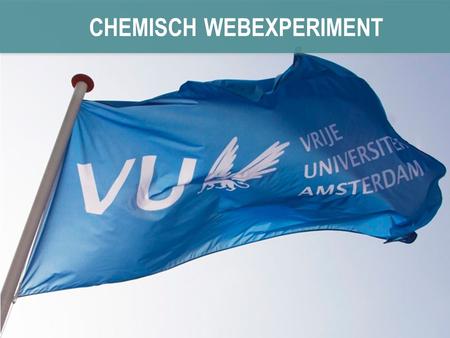 CHEMISCH WEBEXPERIMENT. 2Woudschoten 1 november 2013 Hans van Dijk coordinator Lisette van Rens leerling / leraar materialen ervaringen in de klas Woudschoten.