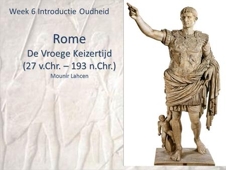 Rome De Vroege Keizertijd (27 v.Chr. – 193 n.Chr.) Mounir Lahcen