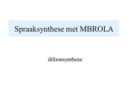 Spraaksynthese met MBROLA