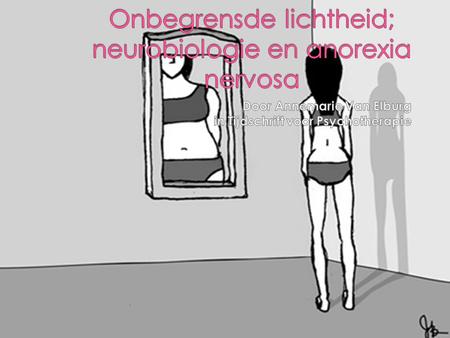 Onbegrensde lichtheid; neurobiologie en anorexia nervosa