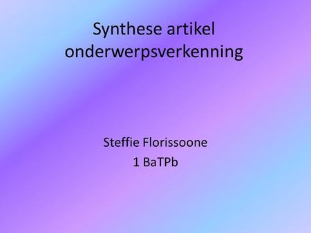 Synthese artikel onderwerpsverkenning Steffie Florissoone 1 BaTPb.