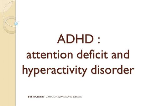 ADHD : attention deficit and hyperactivity disorder