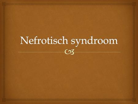 Nefrotisch syndroom.