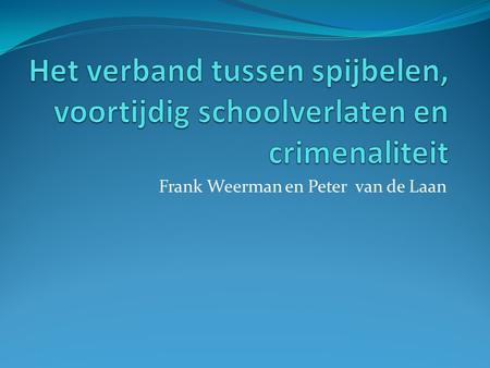 Frank Weerman en Peter van de Laan