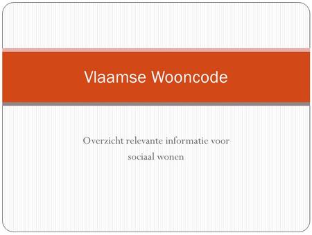 Overzicht relevante informatie voor sociaal wonen Vlaamse Wooncode.