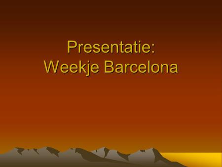 Presentatie: Weekje Barcelona