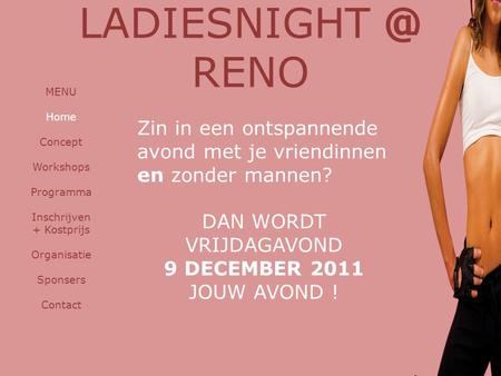 RENO MENU Home Concept Workshops Programma Inschrijven + Kostprijs Organisatie Sponsers Contact Zin in een ontspannende avond met je vriendinnen.