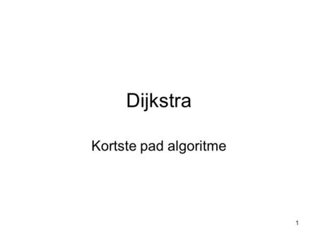 Dijkstra Kortste pad algoritme.