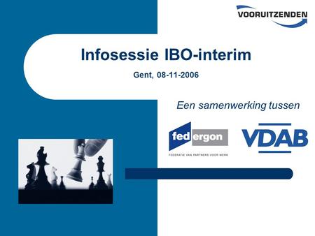 Infosessie IBO-interim Gent, 08-11-2006 Een samenwerking tussen.