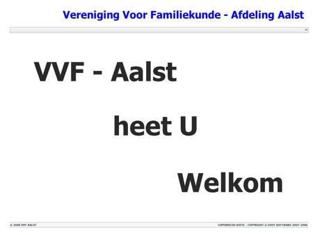 Vereniging Voor Familiekunde - Afdeling Aalst Welkom VVF - Aalst heet U.