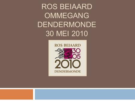 ROS BEIAARD OMMEGANG DENDERMONDE 30 MEI 2010.