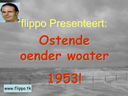 flippo Presenteert: Ostende oender woater 1953! www.flippo.tk.