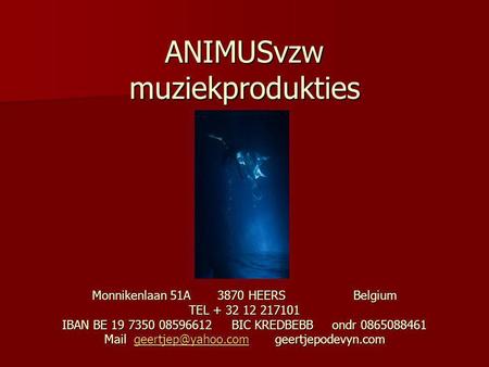ANIMUSvzw muziekprodukties Monnikenlaan 51A 3870 HEERS Belgium TEL + 32 12 217101 IBAN BE 19 7350 08596612 BIC KREDBEBB.