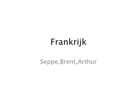 Frankrijk Seppe,Brent,Arthur.