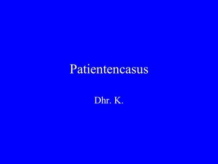 Patientencasus Dhr. K..