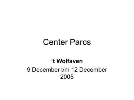 ‘t Wolfsven 9 December t/m 12 December 2005